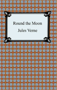 Title: Round the Moon, Author: Jules Verne