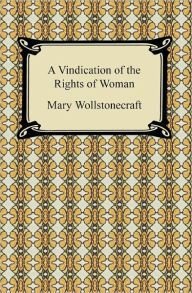 Title: A Vindication of the Rights of Woman, Author: Mary Wollstonecraft