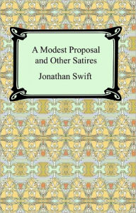 Title: A Modest Proposal and Other Satires, Author: Jonathan Swift