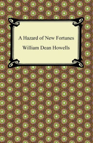 Title: A Hazard of New Fortunes, Author: William Dean Howells