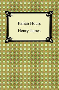 Title: Italian Hours, Author: Henry James