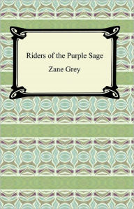 Title: Riders of the Purple Sage, Author: Zane Grey