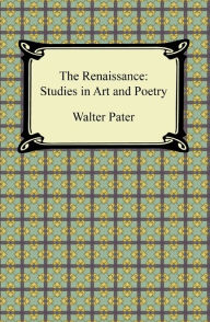 Title: The Renaissance: Studies in Art and Poetry, Author: Walter Pater