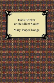 Title: Hans Brinker or the Silver Skates, Author: Mary Mapes Dodge