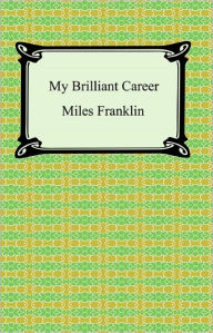 Title: My Brilliant Career, Author: Miles Franklin