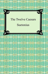 Title: The Twelve Caesars, Author: Gaius Suetonius Tranquillus