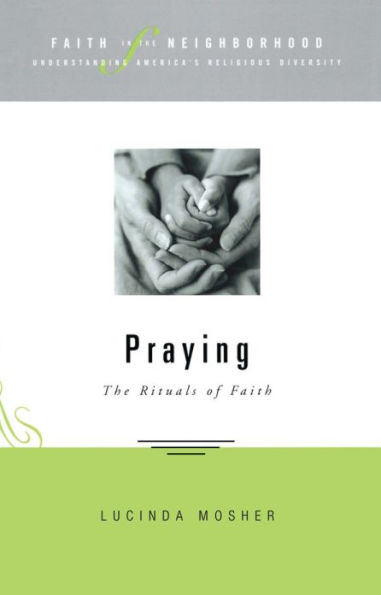 Faith in the Neighborhood - Praying: The Rituals of Faith