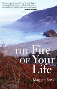 Title: The Fire of Your Life, Author: Maggie Ross