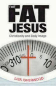 Title: The Fat Jesus, Author: Lisa Isherwood