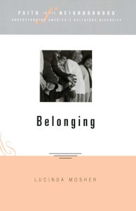 Title: Faith in the Neighborhood: Belonging, Author: Lucinda Allen Mosher