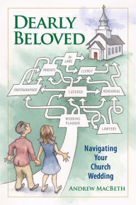 Title: Dearly Beloved: Navigating Your Church Wedding, Author: Andrew MacBeth