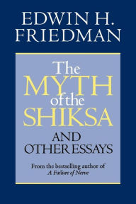 Title: The Myth of the Shiksa: And Other Essays, Author: Edwin H. Friedman