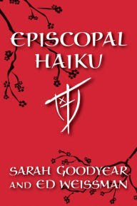 Title: Episcopal Haiku, Author: Sarah Goodyear