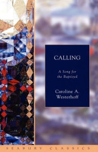 Title: Calling: A Song for the Baptized, Author: Caroline A. Westerhoff