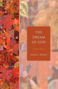 Title: The Dream of God: A Call to Return, Author: Verna J. Dozier