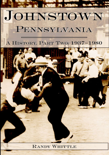 Johnstown, Pennsylvania: 1937-1980