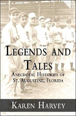 Legends and Tales:: Anecdotal Histories of St. Augustine, Florida