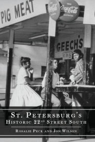 Title: St. Petersburg's Historic 22nd Street South, Author: Rosalie Peck