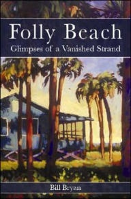 Title: Folly Beach:: Glimpses of a Vanished Strand, Author: Bill Bryan