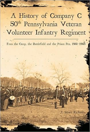 A History of Company C, 50th Pennsylvania Veteran Volunteer Infantry Regiment: From the Camp, the Battlefield and the Prison Pen, 1861-1865