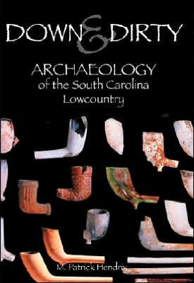 Down and Dirty: Archaeology of the South Carolina Lowcountry