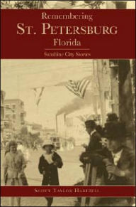 Title: Remembering St. Petersburg, Florida: Sunshine City Stories, Author: Arcadia Publishing