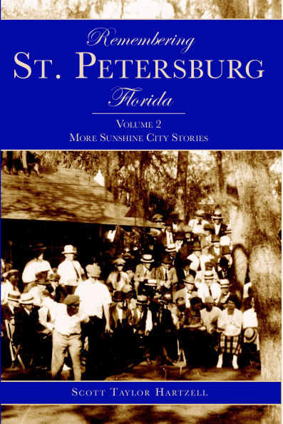 Remembering St. Petersburg, Florida: More Sunshine City Stories