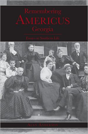 Remembering Americus, Georgia:: Essays on Southern Life