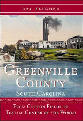 Greenville County, South Carolina: From Cotton Fields to Textile Center of the World