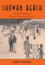 Title: Chowan Beach: Remembering an African American Resort, Author: Frank Stephenson