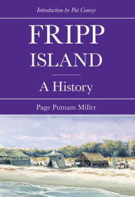 Title: Fripp Island: A History, Author: Page Putnam Miller