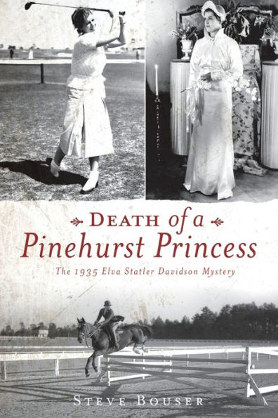 Death of a Pinehurst Princess: The 1935 Elva Statler Davidson Mystery