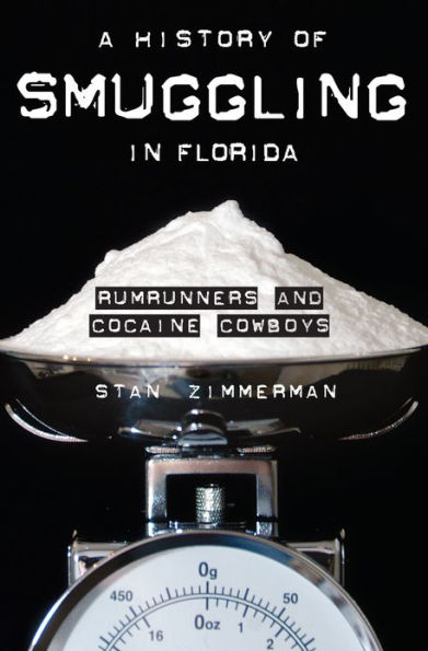 A History of Smuggling Florida: Rumrunners and Cocaine Cowboys