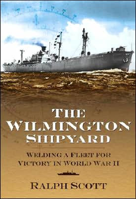 The Wilmington Shipyard:: Welding a Fleet for Victory in World War II