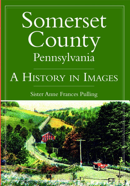 Somerset County, Pennsylvania: A History in Images