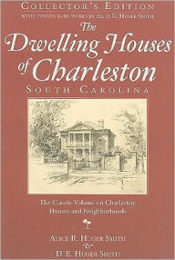 Title: Dwelling Houses of Charleston, South Carolina, Author: Alice R. Huger Smith