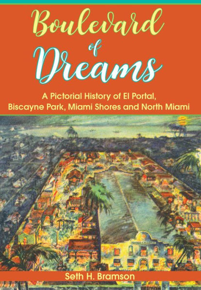 Boulevard of Dreams: A Pictorial History of El Portal, Biscayne Park, Miami Shores and North Miami