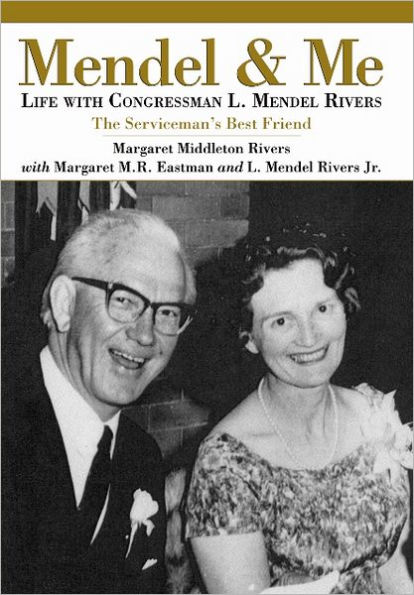 Mendel and Me: Life with Congressman L. Mendel Rivers