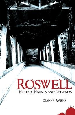 Roswell: History, Haunts and Legends