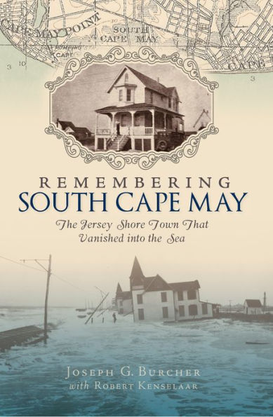 Remembering South Cape May: the Jersey Shore Town that Vanished into Sea
