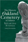 The Historic Oakland Cemetery of Atlanta: Speaking Stones