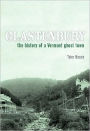 Glastenbury: The History of a Vermont Ghost Town