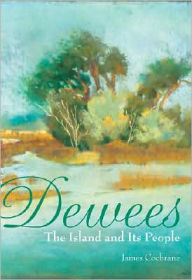 Title: Dewees:: The Island and Its People, Author: James Cochrane