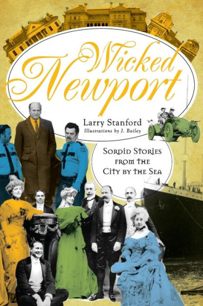 Wicked Newport: Sordid Stories from the City by the Sea