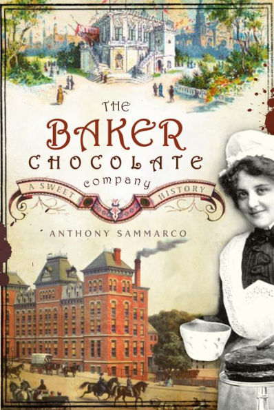 The Baker Chocolate Company: A Sweet History