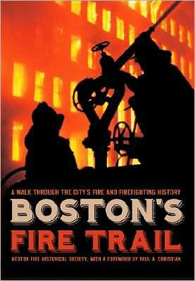 Boston's Fire Trail:: A Walk Through the City's Fire and Firefighting History