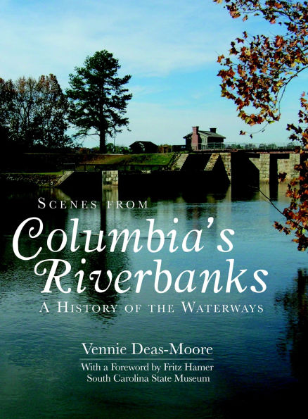 Scenes from Columbia's Riverbanks: A History of the Waterways