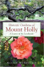 Historic Gardens of Mount Holly: A Legacy of the Landscape