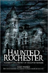 Title: Haunted Rochester: A Supernatural History of the Lower Genesee, Author: Reverend Tim Shaw