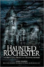 Haunted Rochester: A Supernatural History of the Lower Genesee